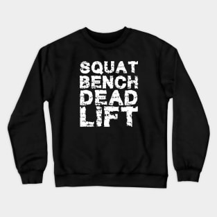 Squat bench dead lift w Crewneck Sweatshirt